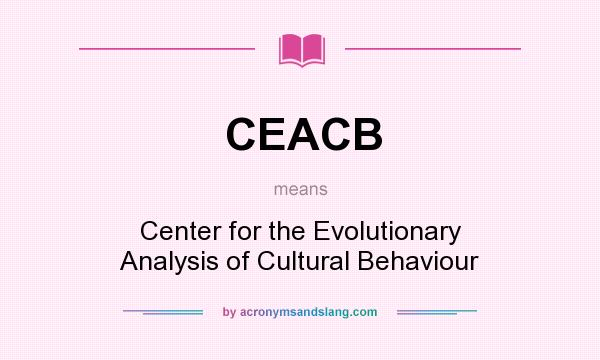What does CEACB mean? It stands for Center for the Evolutionary Analysis of Cultural Behaviour