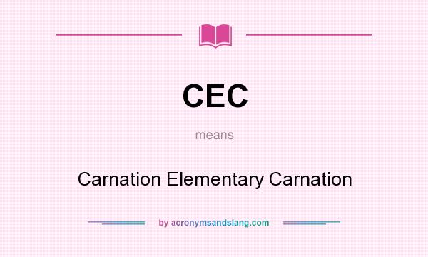 What does CEC mean? It stands for Carnation Elementary Carnation