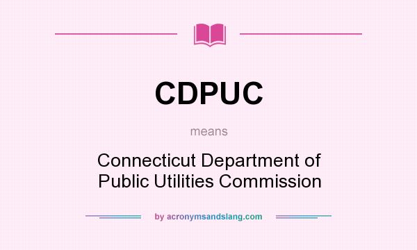 What does CDPUC mean? It stands for Connecticut Department of Public Utilities Commission
