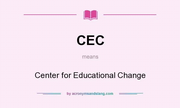 What does CEC mean? It stands for Center for Educational Change