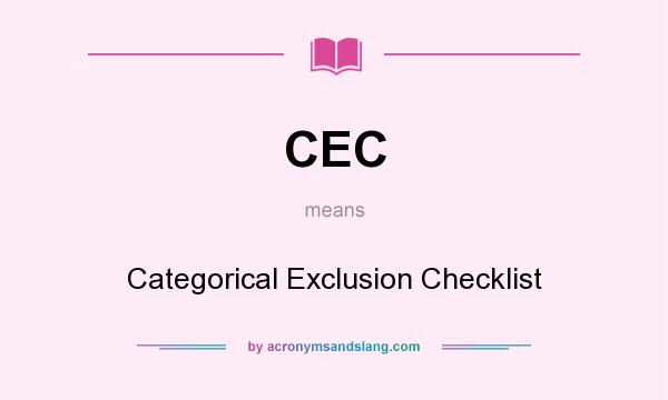 What does CEC mean? It stands for Categorical Exclusion Checklist