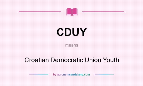 What does CDUY mean? It stands for Croatian Democratic Union Youth