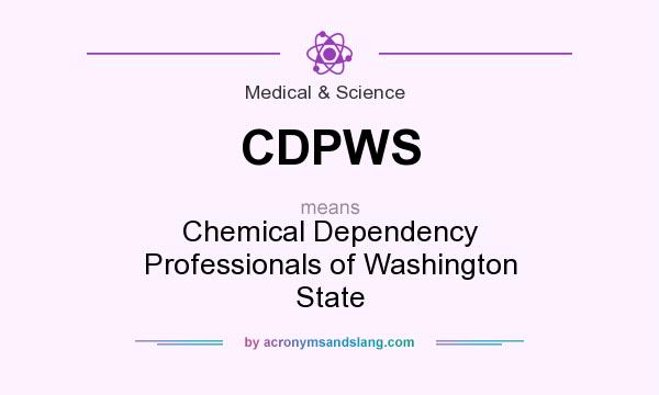 What does CDPWS mean? It stands for Chemical Dependency Professionals of Washington State