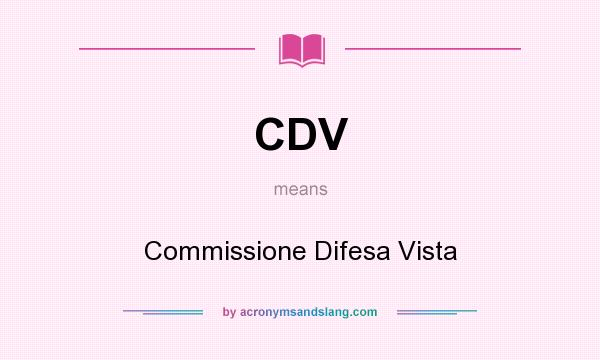 What does CDV mean? It stands for Commissione Difesa Vista