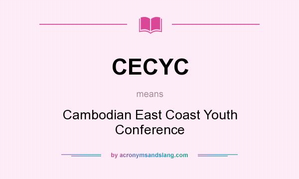 What does CECYC mean? It stands for Cambodian East Coast Youth Conference