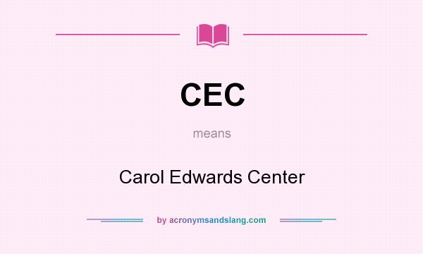 What does CEC mean? It stands for Carol Edwards Center