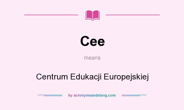 What does Cee mean? It stands for Centrum Edukacji Europejskiej