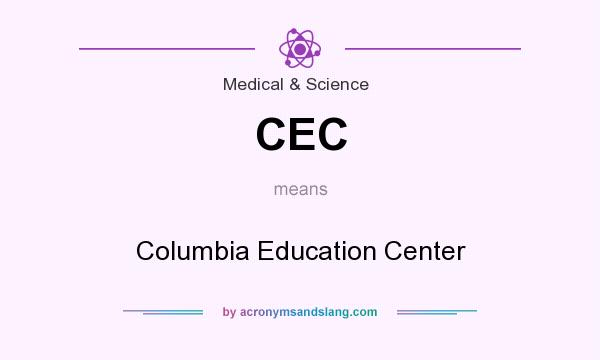 What does CEC mean? It stands for Columbia Education Center