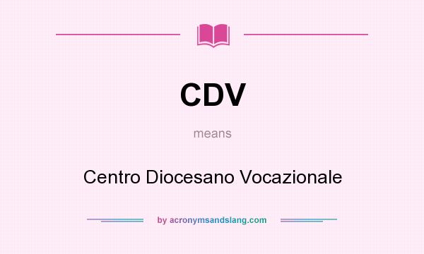 What does CDV mean? It stands for Centro Diocesano Vocazionale