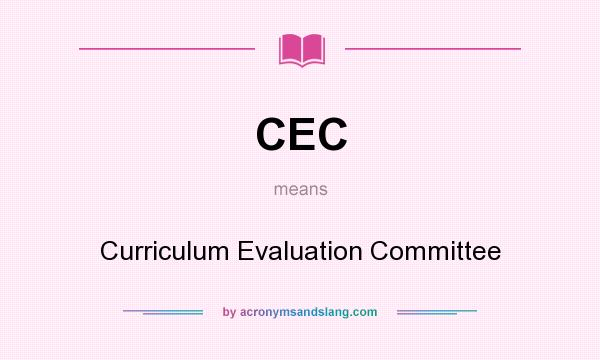 What does CEC mean? It stands for Curriculum Evaluation Committee