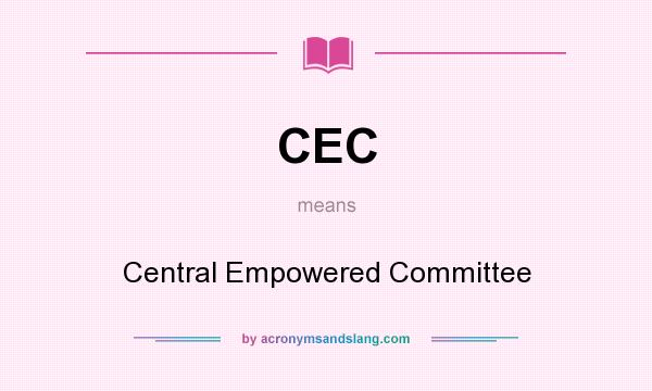 What does CEC mean? It stands for Central Empowered Committee