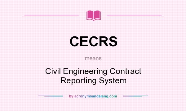 What does CECRS mean? It stands for Civil Engineering Contract Reporting System