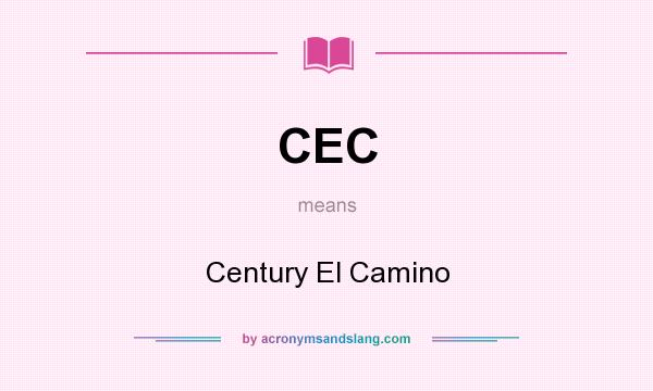 What does CEC mean? It stands for Century El Camino