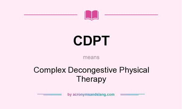 What does CDPT mean? It stands for Complex Decongestive Physical Therapy