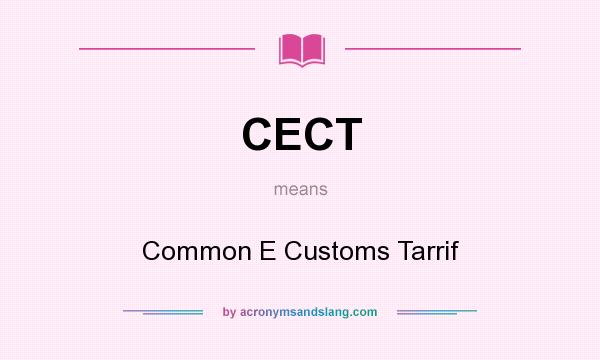 What does CECT mean? It stands for Common E Customs Tarrif