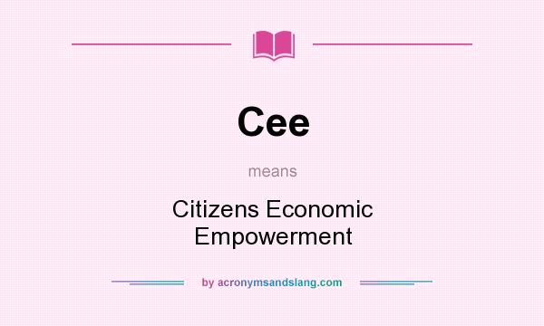 What does Cee mean? It stands for Citizens Economic Empowerment