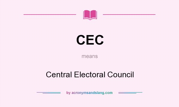 What does CEC mean? It stands for Central Electoral Council