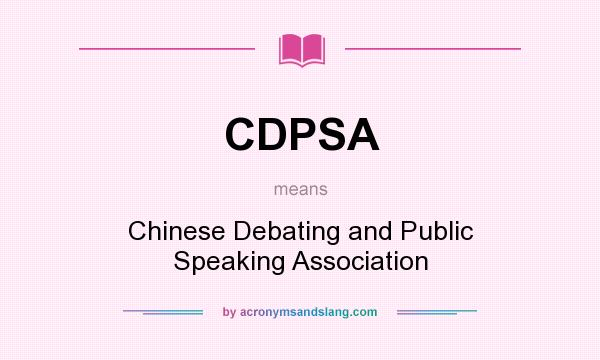 What does CDPSA mean? It stands for Chinese Debating and Public Speaking Association