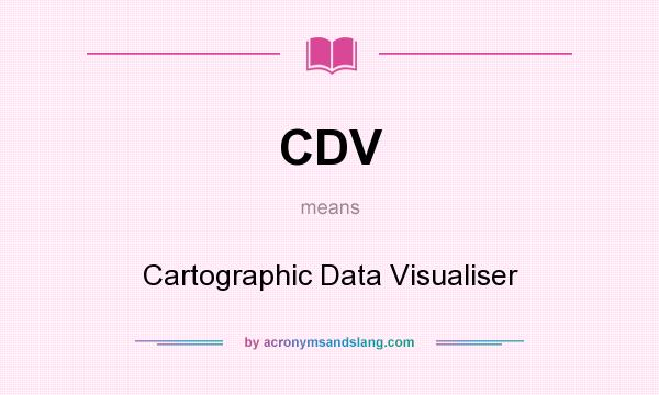 What does CDV mean? It stands for Cartographic Data Visualiser