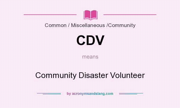 What does CDV mean? It stands for Community Disaster Volunteer