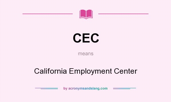 What does CEC mean? It stands for California Employment Center