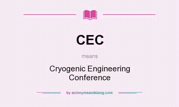 What does CEC mean? It stands for Cryogenic Engineering Conference