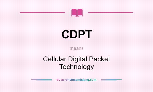 What does CDPT mean? It stands for Cellular Digital Packet Technology