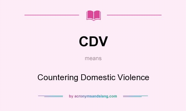 What does CDV mean? It stands for Countering Domestic Violence