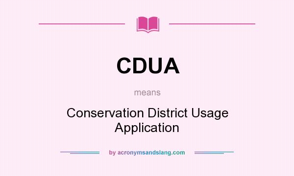 What does CDUA mean? It stands for Conservation District Usage Application