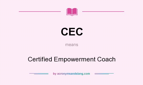 What does CEC mean? It stands for Certified Empowerment Coach