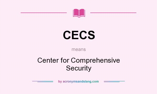 What does CECS mean? It stands for Center for Comprehensive Security