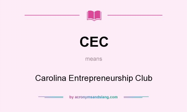 What does CEC mean? It stands for Carolina Entrepreneurship Club