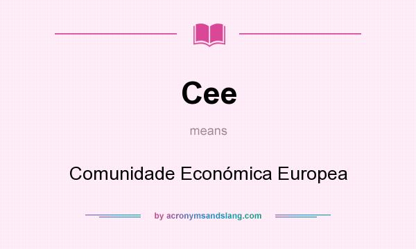 What does Cee mean? It stands for Comunidade Económica Europea