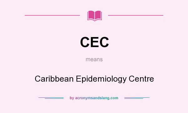 What does CEC mean? It stands for Caribbean Epidemiology Centre