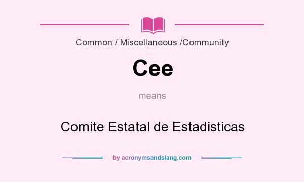 What does Cee mean? It stands for Comite Estatal de Estadisticas
