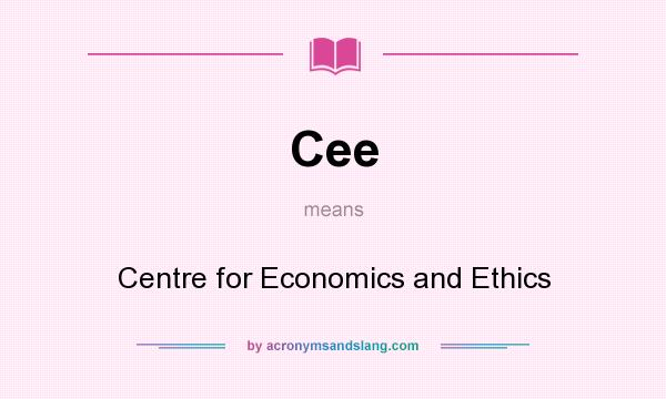 What does Cee mean? It stands for Centre for Economics and Ethics