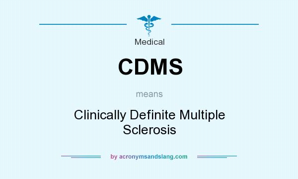 What does CDMS mean? It stands for Clinically Definite Multiple Sclerosis