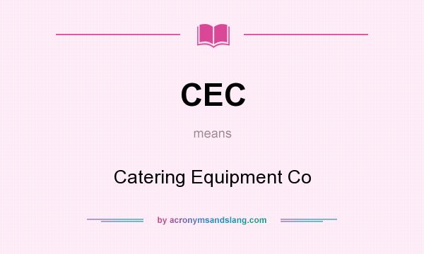 What does CEC mean? It stands for Catering Equipment Co