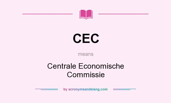What does CEC mean? It stands for Centrale Economische Commissie