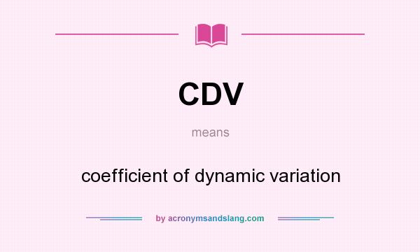 What does CDV mean? It stands for coefficient of dynamic variation