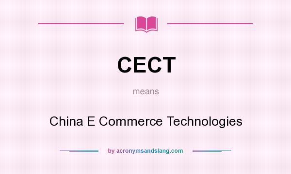 What does CECT mean? It stands for China E Commerce Technologies