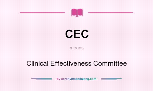 What does CEC mean? It stands for Clinical Effectiveness Committee