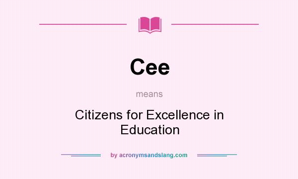 What does Cee mean? It stands for Citizens for Excellence in Education