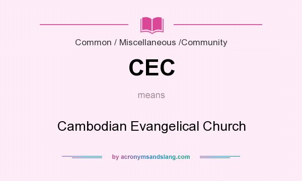 What does CEC mean? It stands for Cambodian Evangelical Church