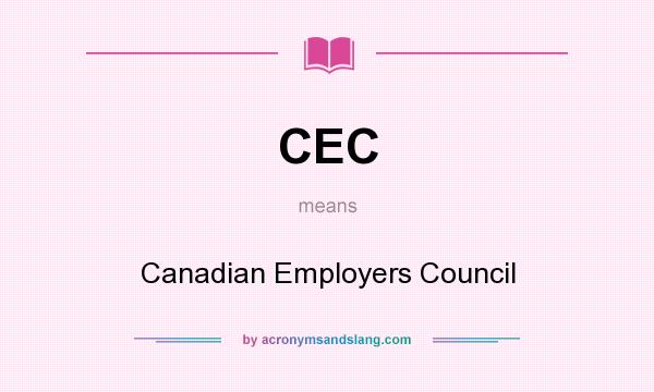 What does CEC mean? It stands for Canadian Employers Council