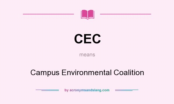 What does CEC mean? It stands for Campus Environmental Coalition