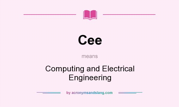 What does Cee mean? It stands for Computing and Electrical Engineering