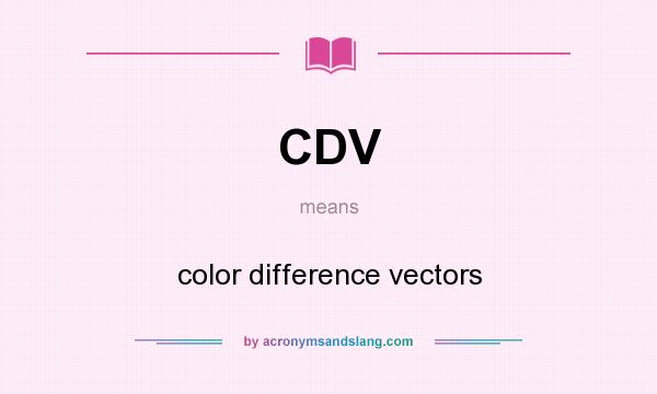What does CDV mean? It stands for color difference vectors
