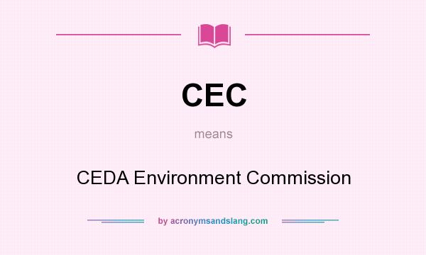 What does CEC mean? It stands for CEDA Environment Commission