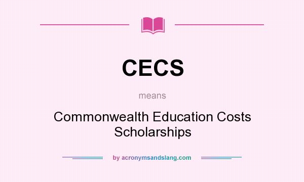 What does CECS mean? It stands for Commonwealth Education Costs Scholarships